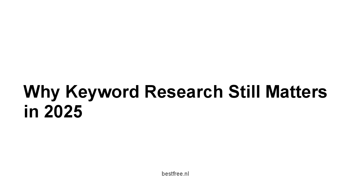 Why Keyword Research Still Matters in 2025