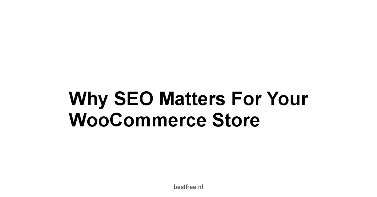 Why SEO Matters for Your WooCommerce Store