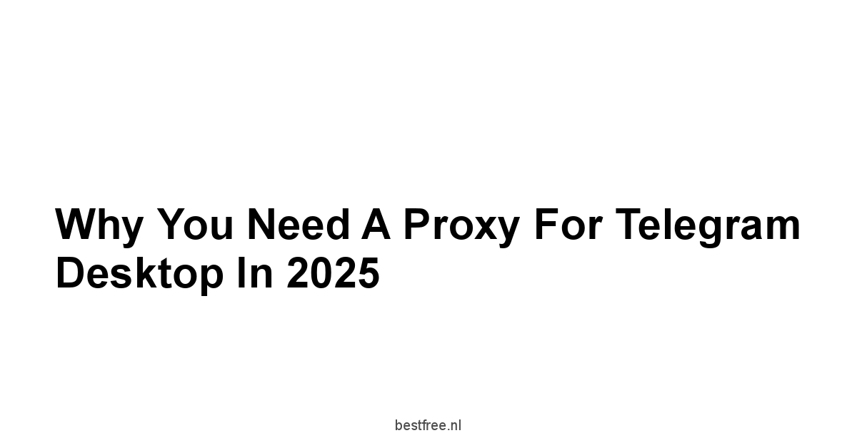 Why You Need a Proxy for Telegram Desktop in 2025