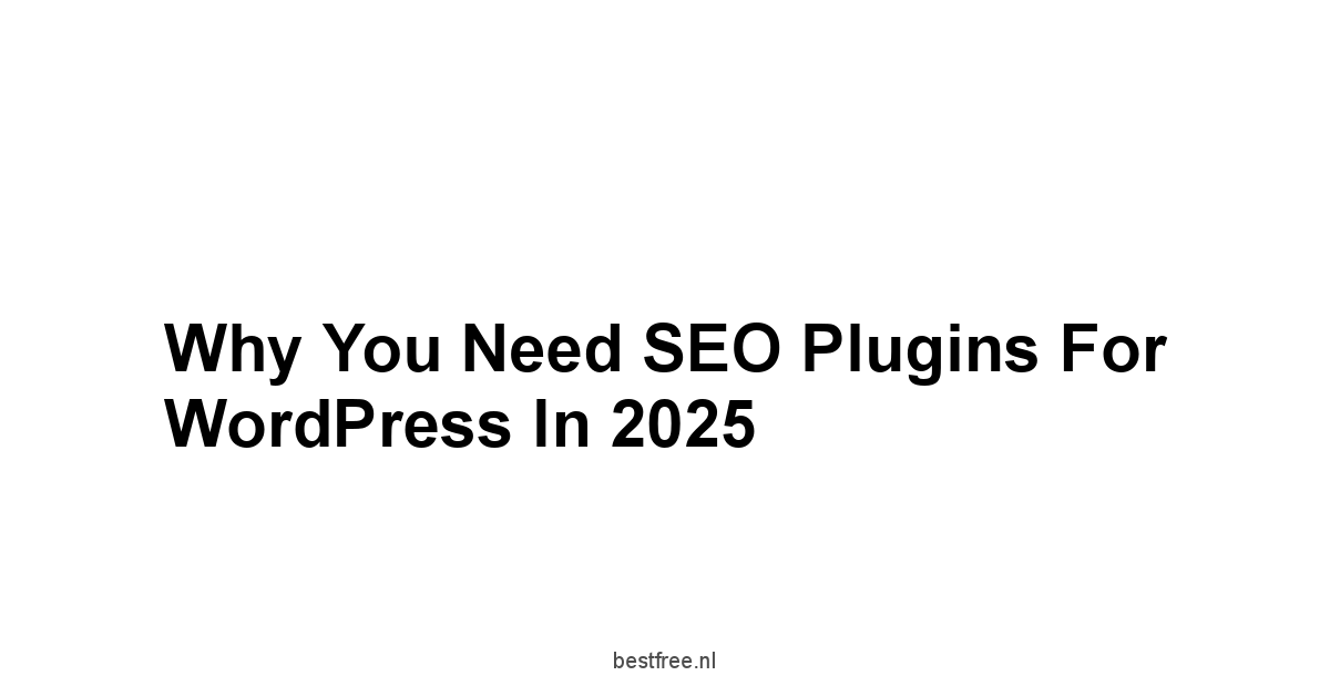 Why You Need SEO Plugins For WordPress in 2025