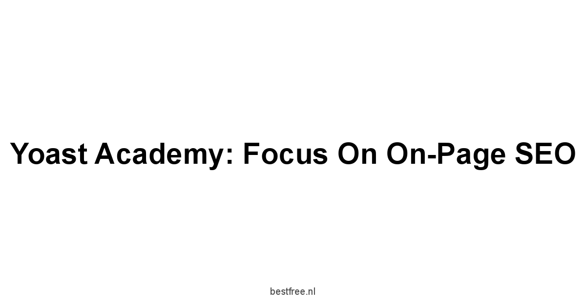 Yoast Academy: Focus on On-Page SEO