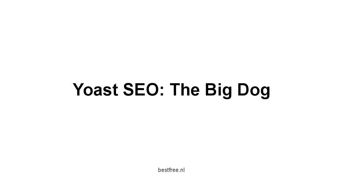 Yoast SEO: The Big Dog