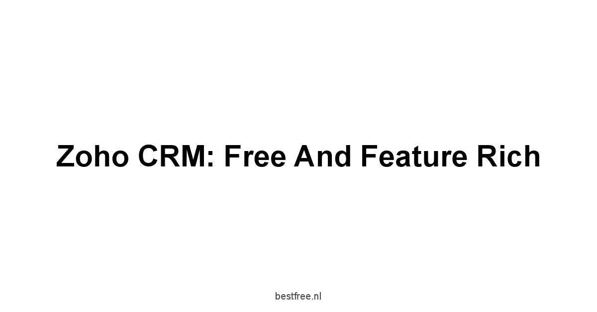 Zoho CRM: Free and Feature Rich