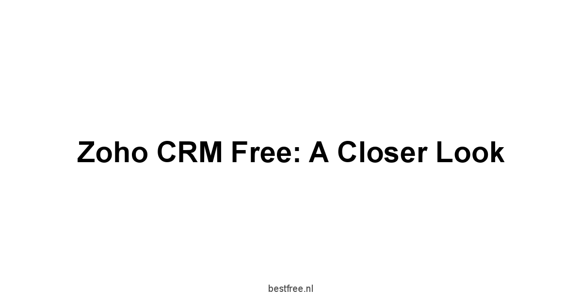 Zoho CRM Free: A Closer Look