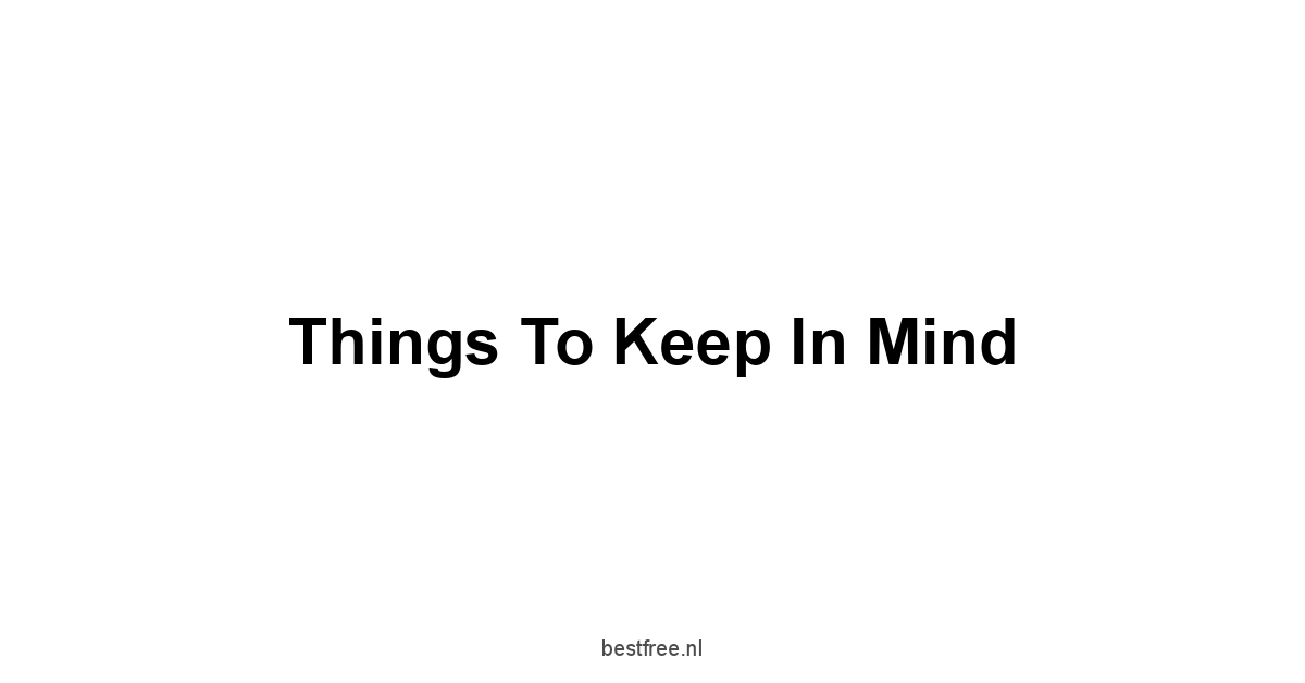 Things to Keep in Mind