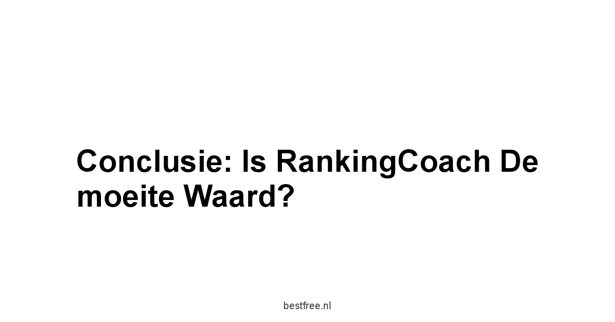 Conclusie: Is rankingCoach de moeite waard?
