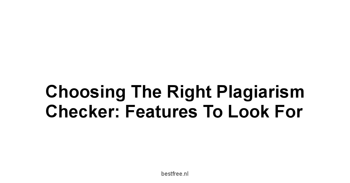 Choosing the Right Plagiarism Checker: Features to Look For