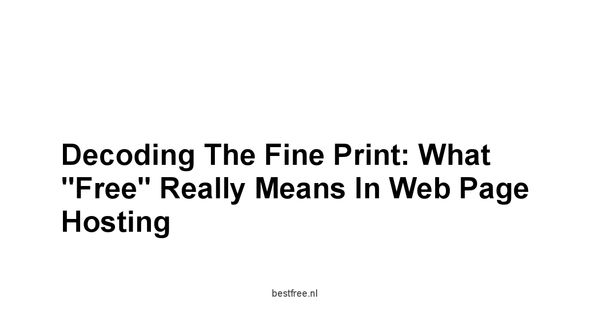 Decoding the Fine Print: What "Free" Really Means in Web Page Hosting