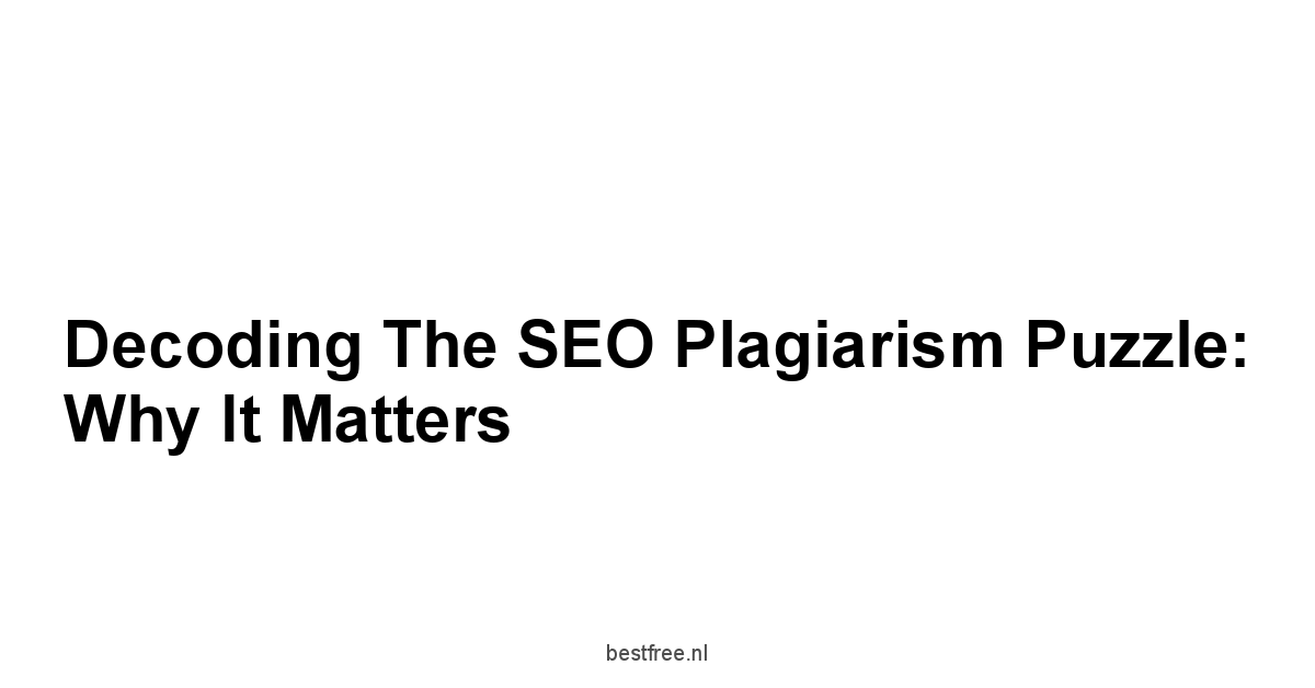 Decoding the SEO Plagiarism Puzzle: Why It Matters