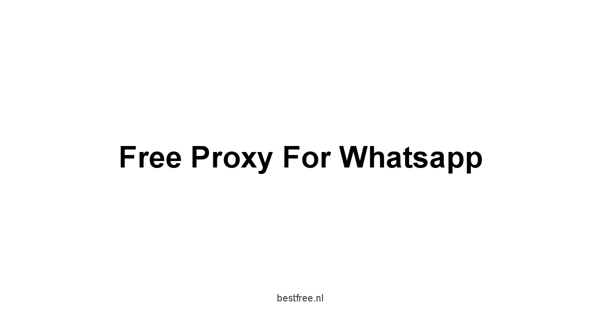 Free Proxy For Whatsapp