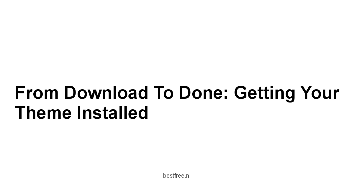 From Download to Done: Getting Your Theme Installed