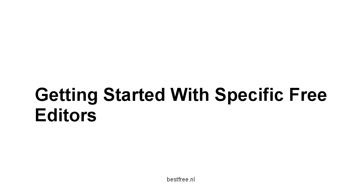 Getting Started with Specific Free Editors