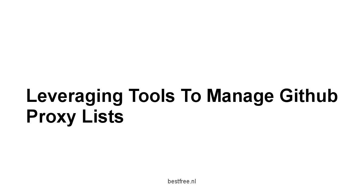 Leveraging Tools to Manage Github Proxy Lists