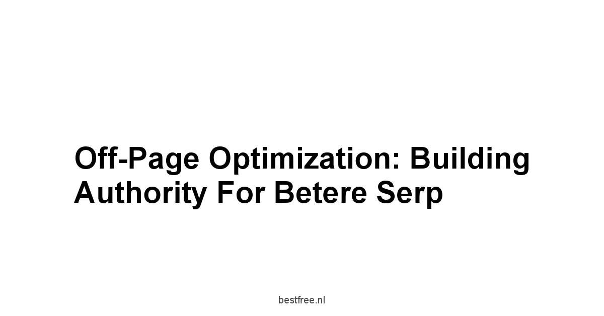 Off-Page Optimization: Building Authority for Betere Serp