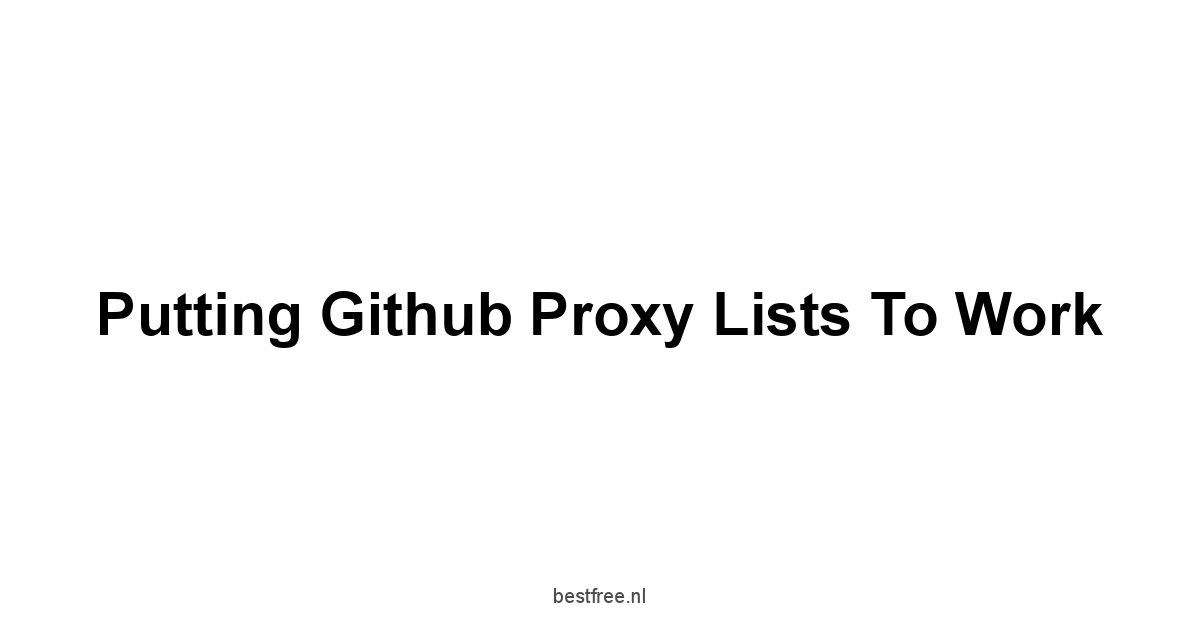 Putting Github Proxy Lists to Work