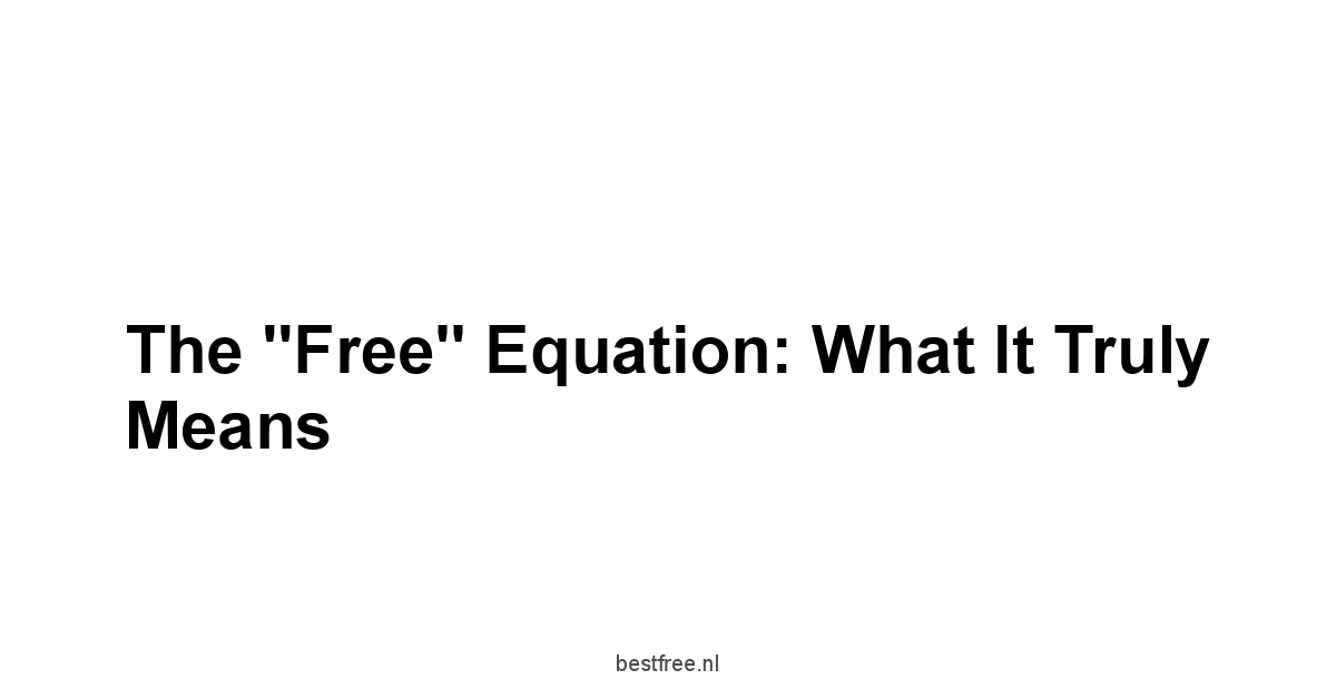 The "Free" Equation: What It Truly Means