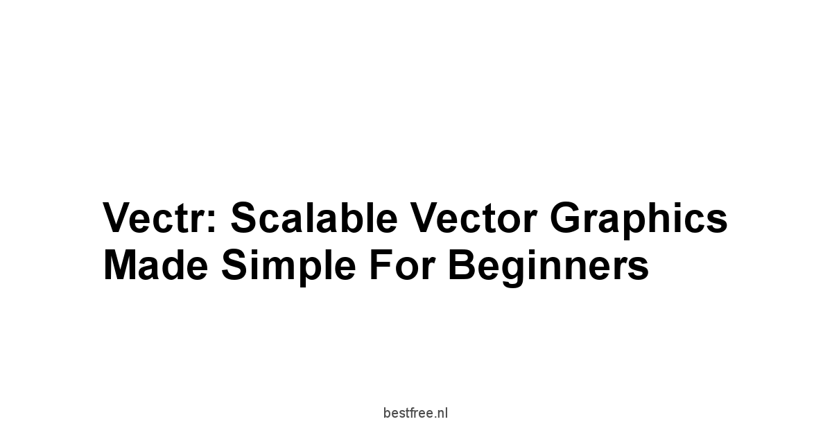 Vectr: Scalable Vector Graphics Made Simple for Beginners
