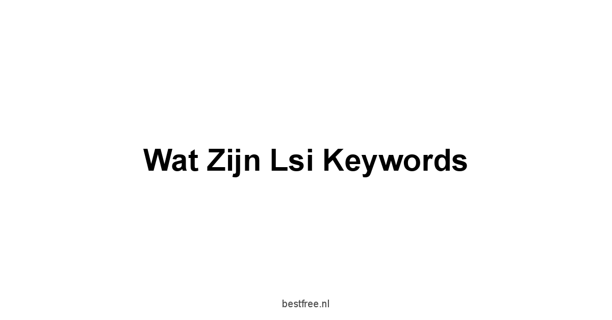 Wat Zijn Lsi Keywords