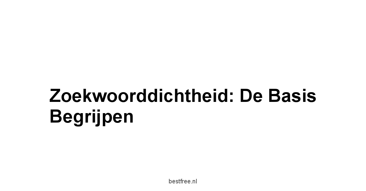 Zoekwoorddichtheid: De Basis Begrijpen